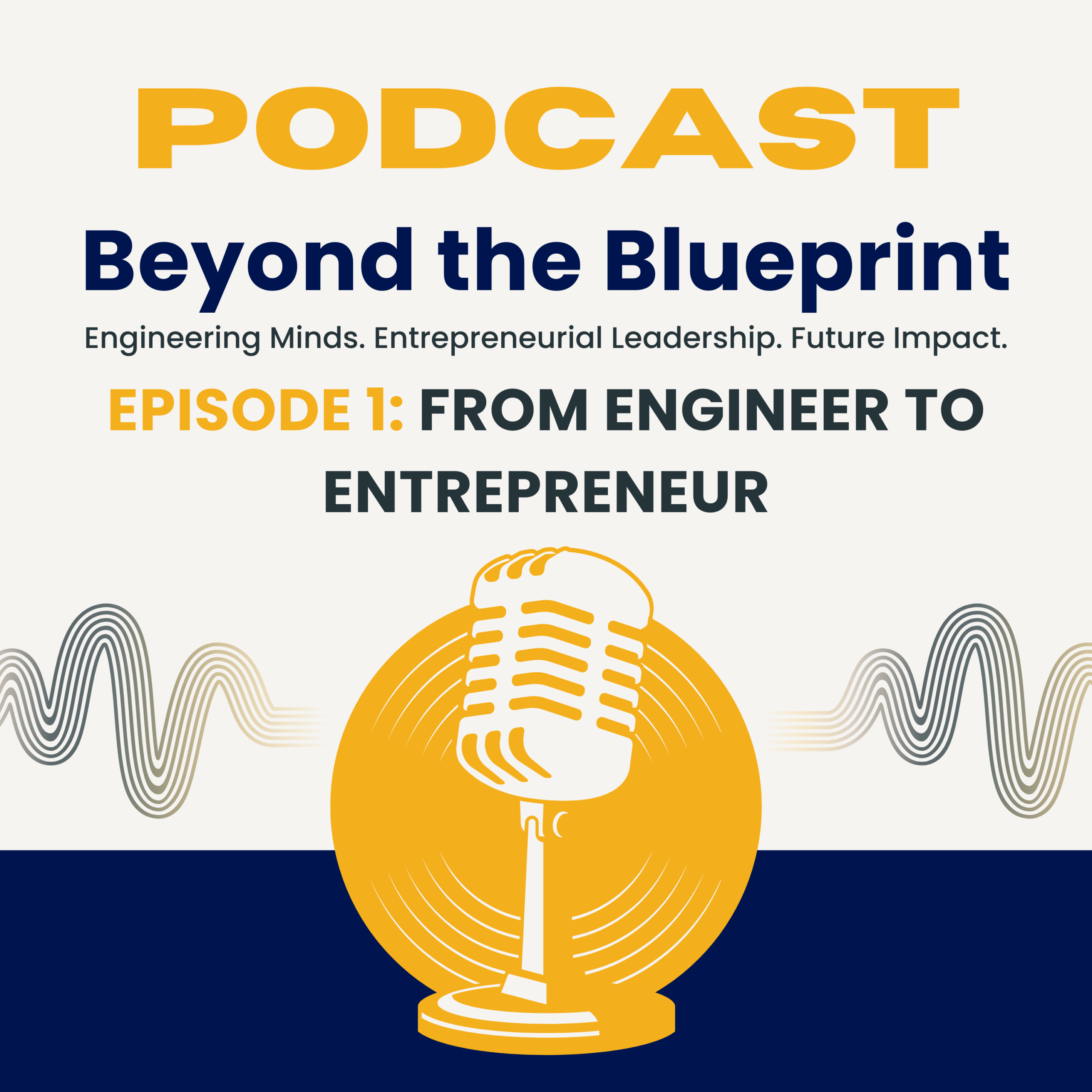 Podcast: Beyond the Blueprint - Episode 1: From Engineer to Entrepreneur