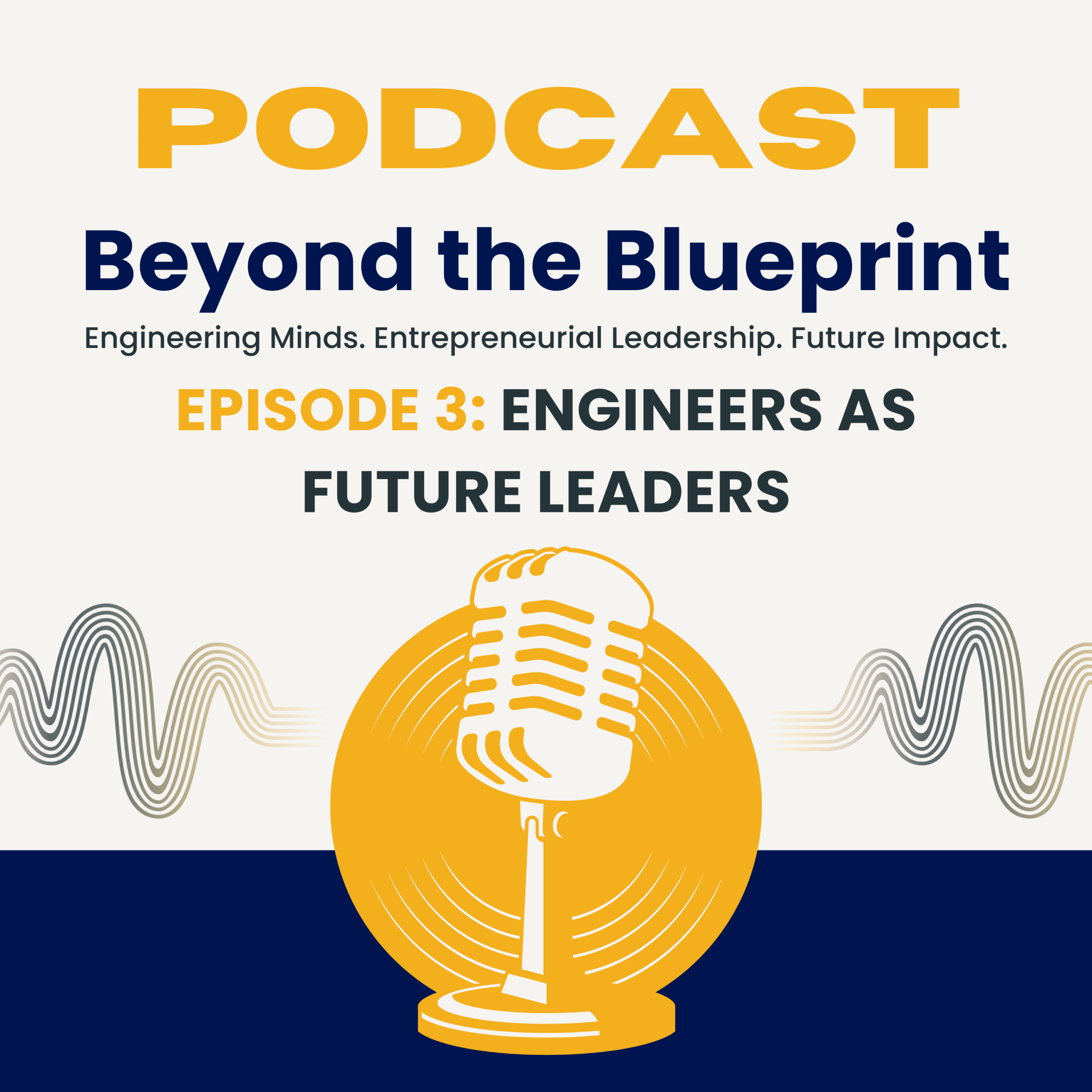 Podcast: Beyond the Blueprint - Episode 3: Engineers as Future Leaders
